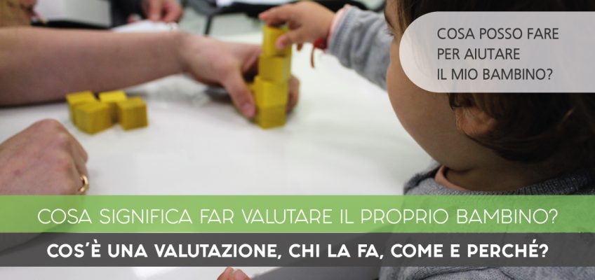 Cosa significa far valutare il proprio bambino?