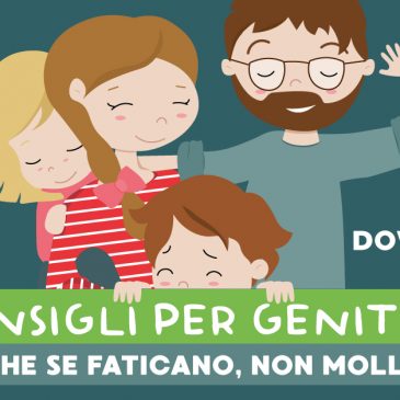 Consigli per genitori che anche se faticano, non mollano mai!