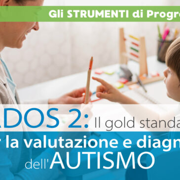 ADOS2: Valutazione e diagnosi dell’AUTISMO