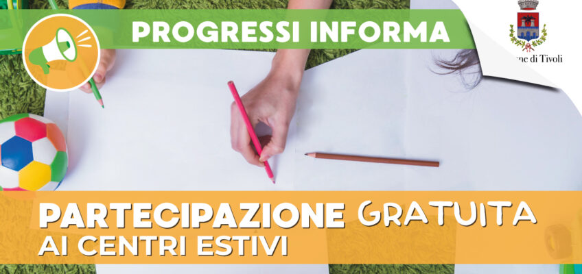 PARTECIPAZIONE GRATUITA ai centri estivi per minori – Estate 2021