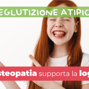 DEGLUTIZIONE ATIPICA come l’Osteopatia supporta la logopedia