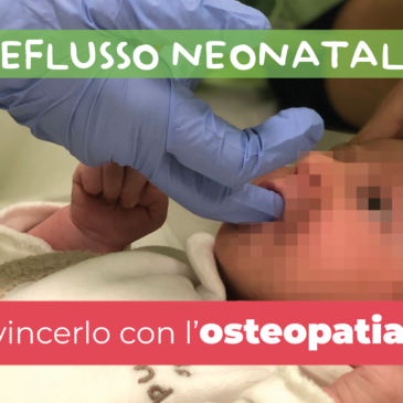 REFLUSSO NEONATALE, combatterlo con l’Osteopatia