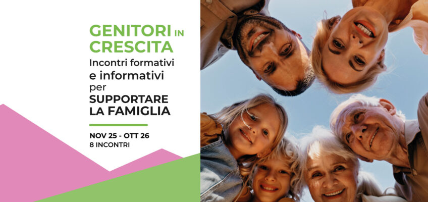 GENITORI IN  CRESCITA Incontri formativi e informativi per SUPPORTARE LA FAMIGLIA